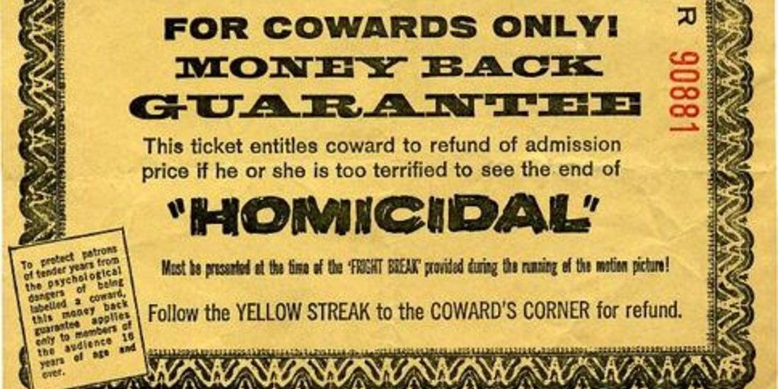 A yellow ticket to the movie Homicidal (1961) entitling the viewer to a refund if they are too scared to see the ending.