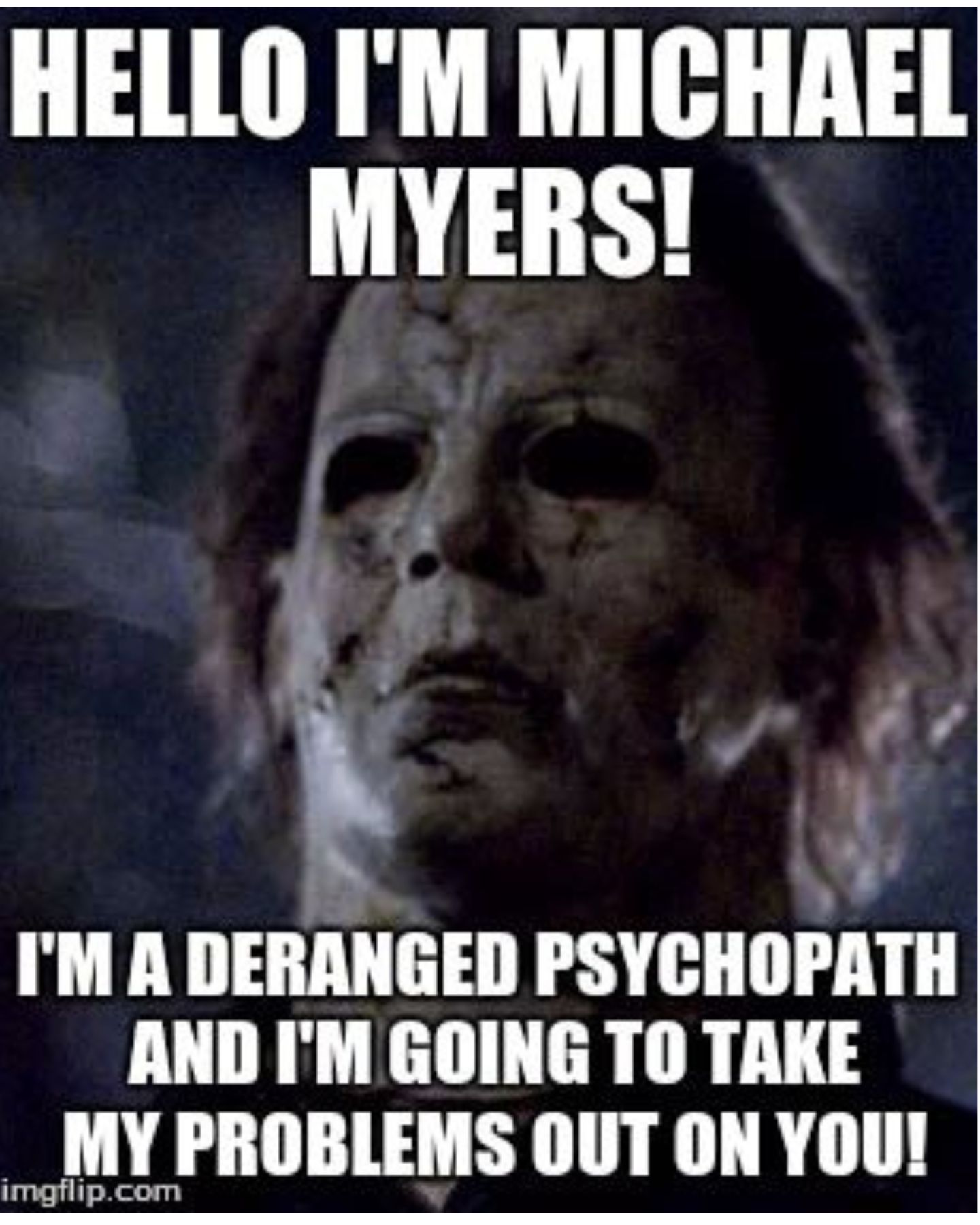 Meme about Michael Myers from Halloween. 