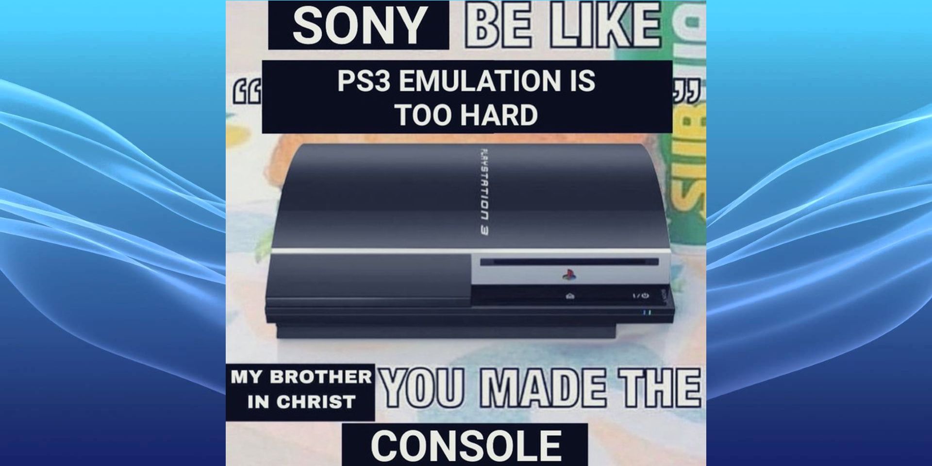 A meme about PlayStation 3 emulation.