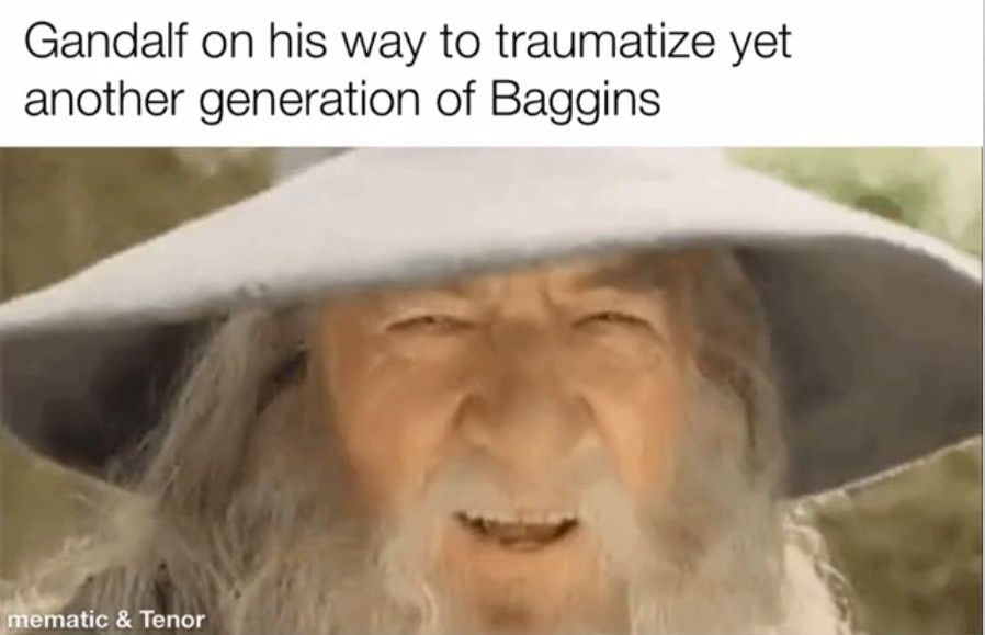 Gandalf On His Way To Traumatize Baggings Meme