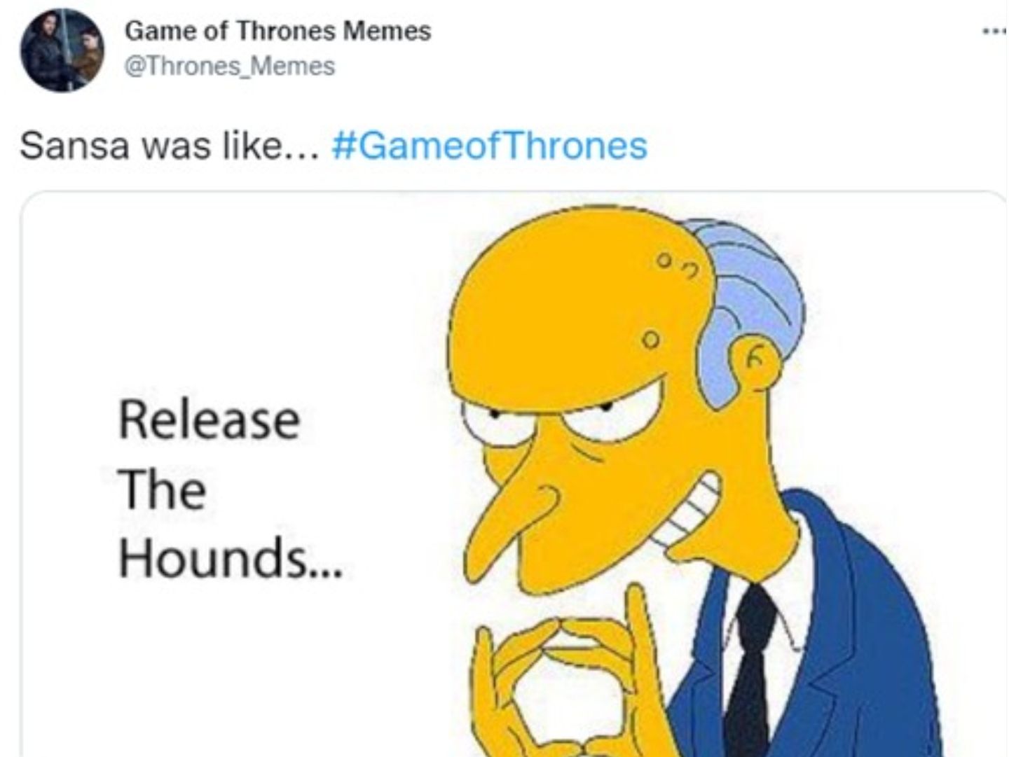Meme about Sansa feeding Ramsay to his hounds in Game of Thrones. 