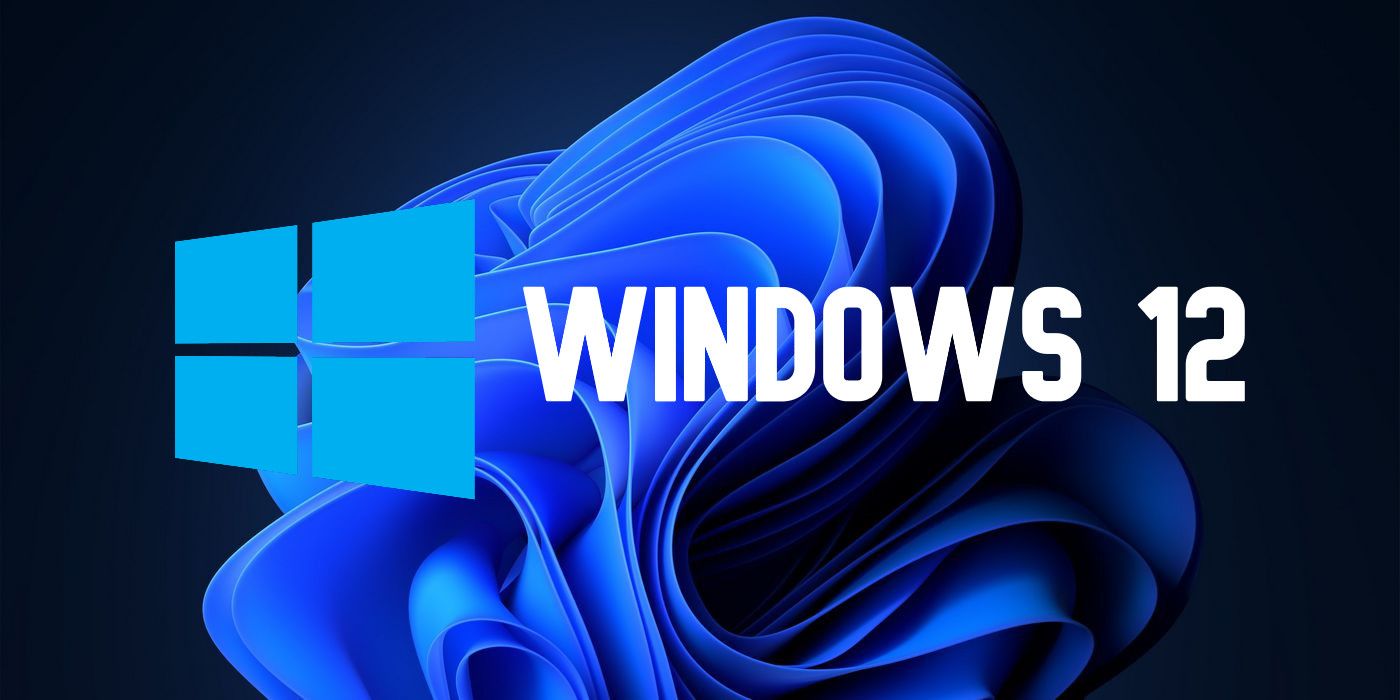 Windows 12 Could Be Released As Soon As 2024 | Screen Rant