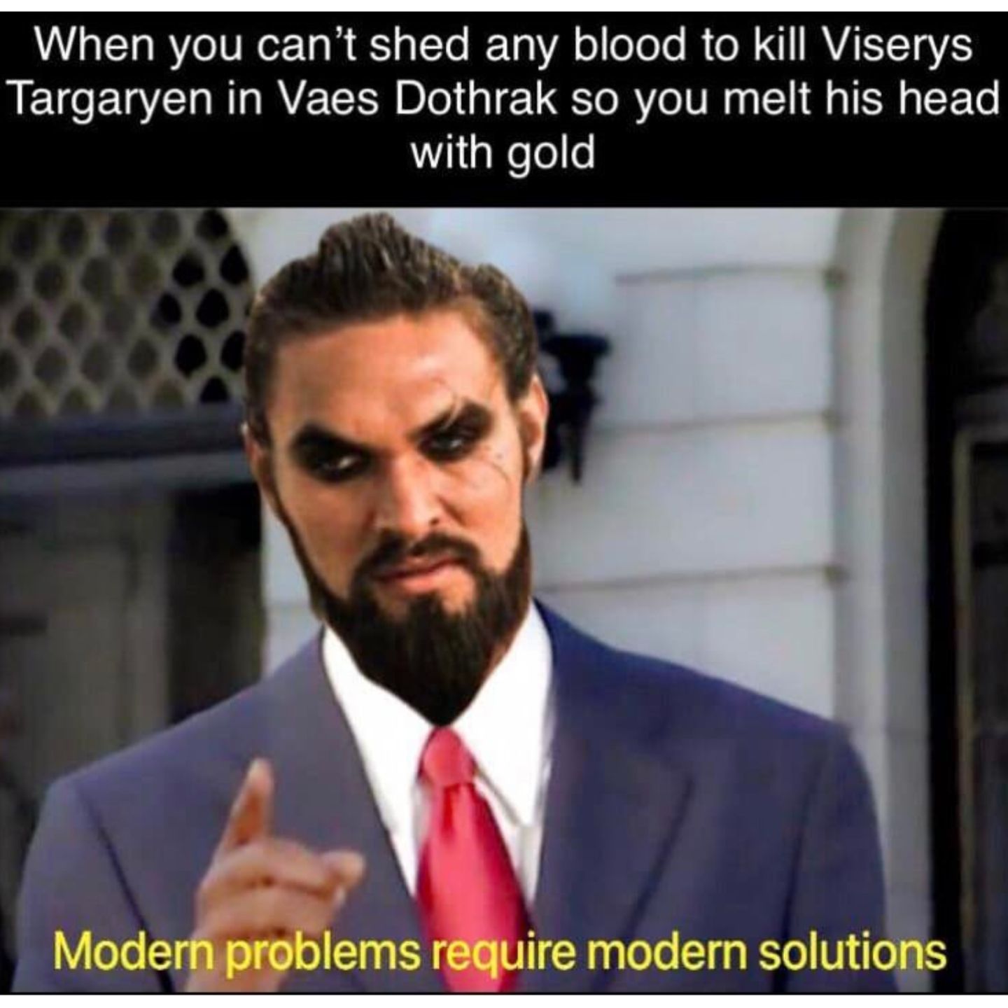 Meme about Drogo killing Viserys in Game of Thrones. 