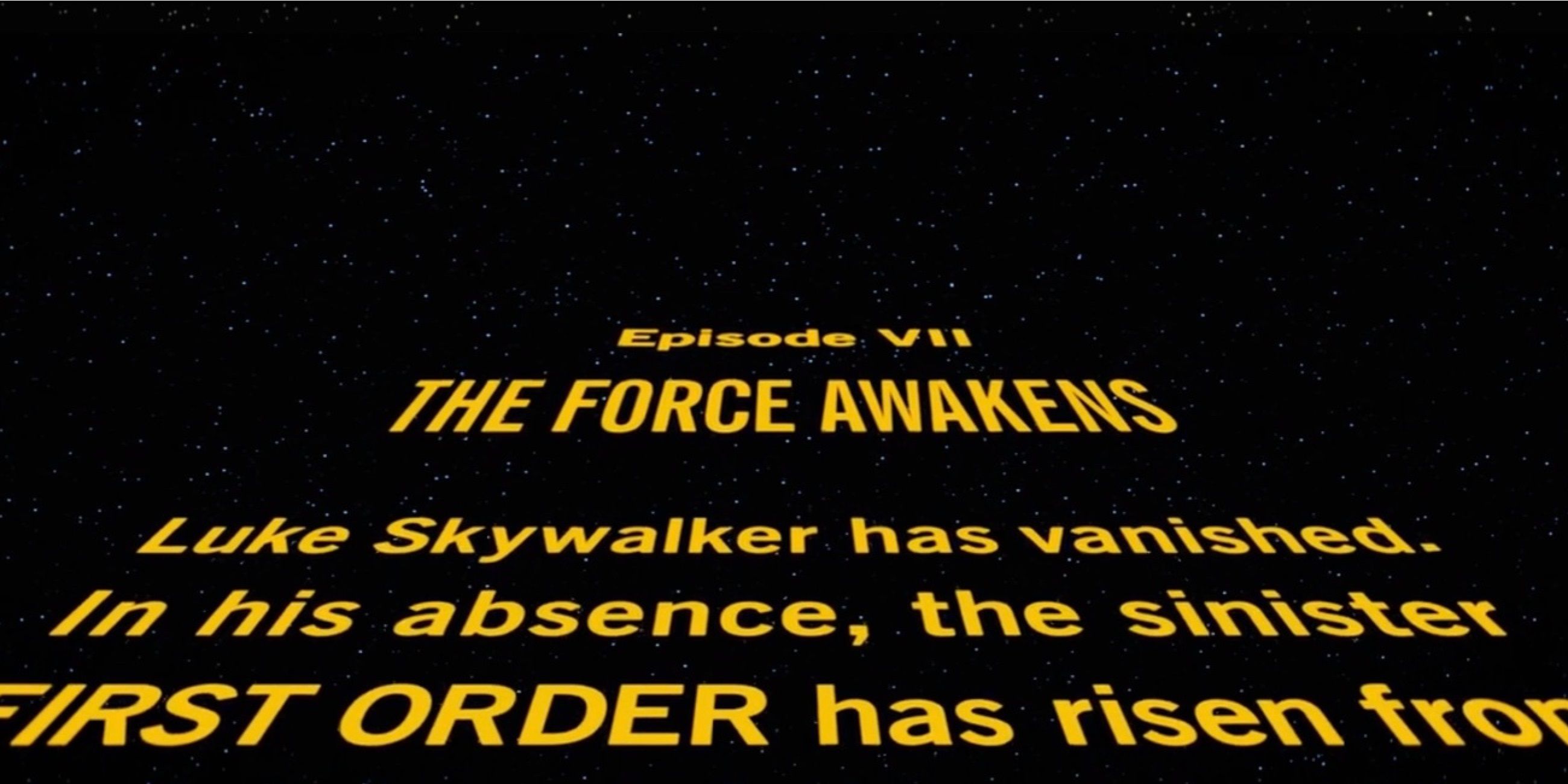 The opening text crawl of Star Wars Episode VII The Force Awakens
