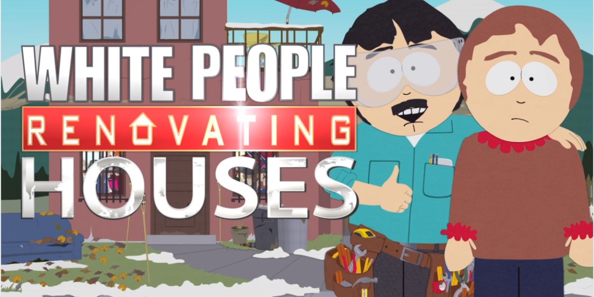 South Park Randy and Sharon's show "White People Renovating Houses"