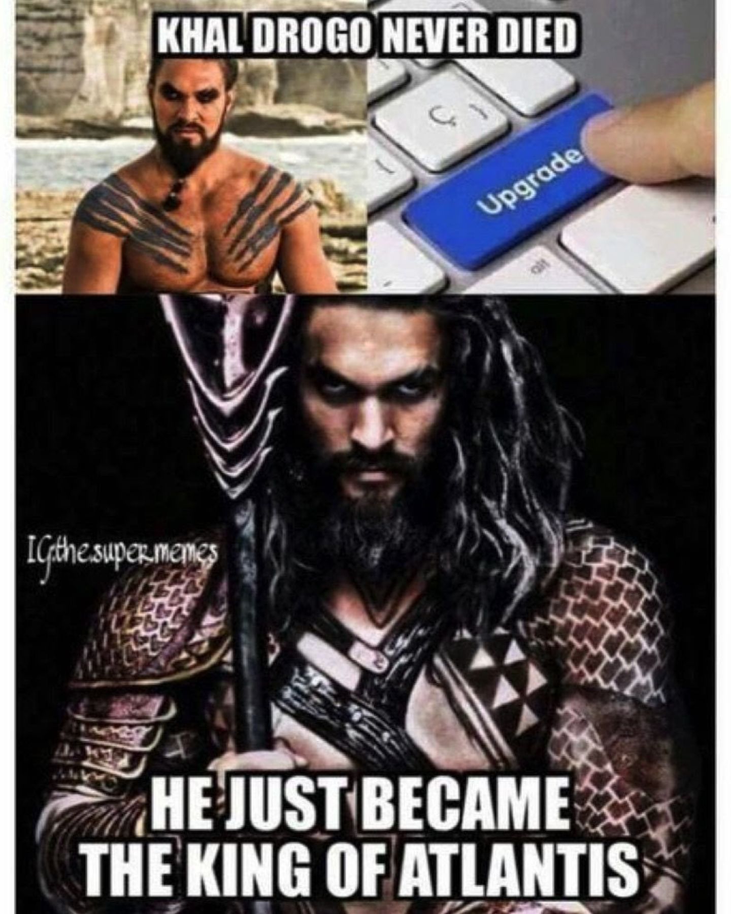 Meme about Jason Momoa playing Khal Drogo and then playing Aquaman. 