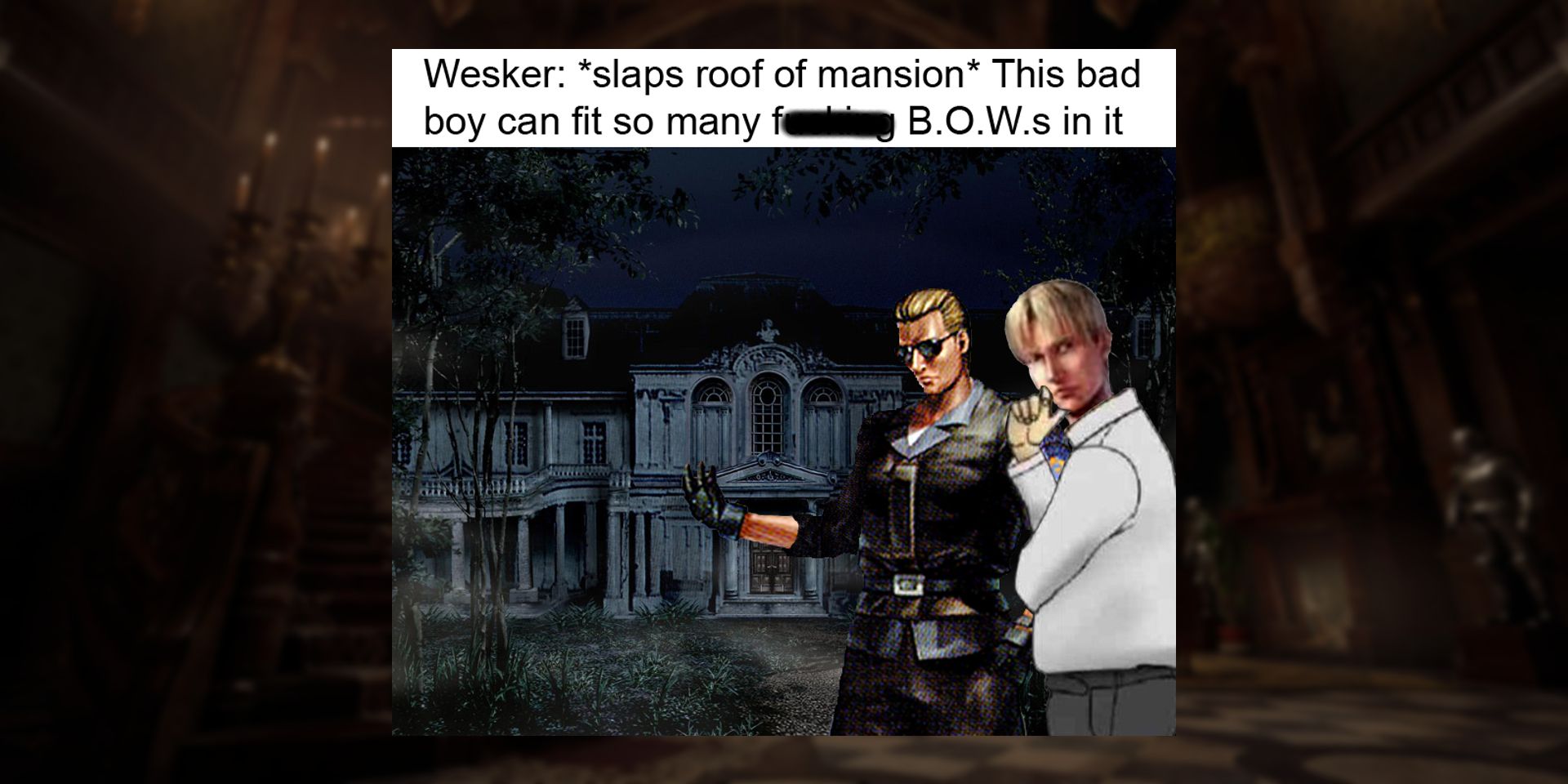 Resident Evil Spencer Mansion meme.