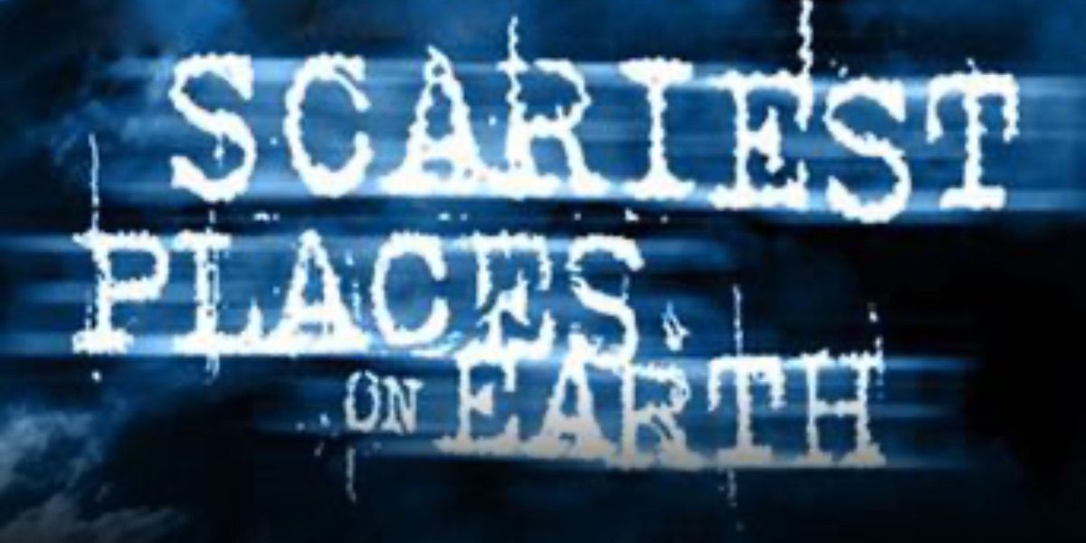 Um cartão de título para o show Scariest Places on Earth 