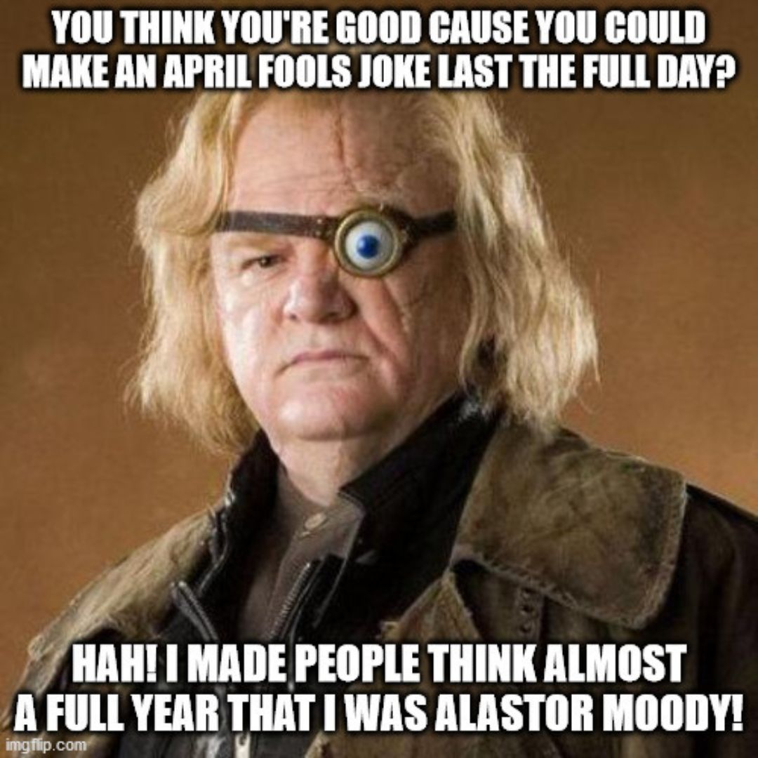 Meme featuring Mad Eye Moody looking at the audience 