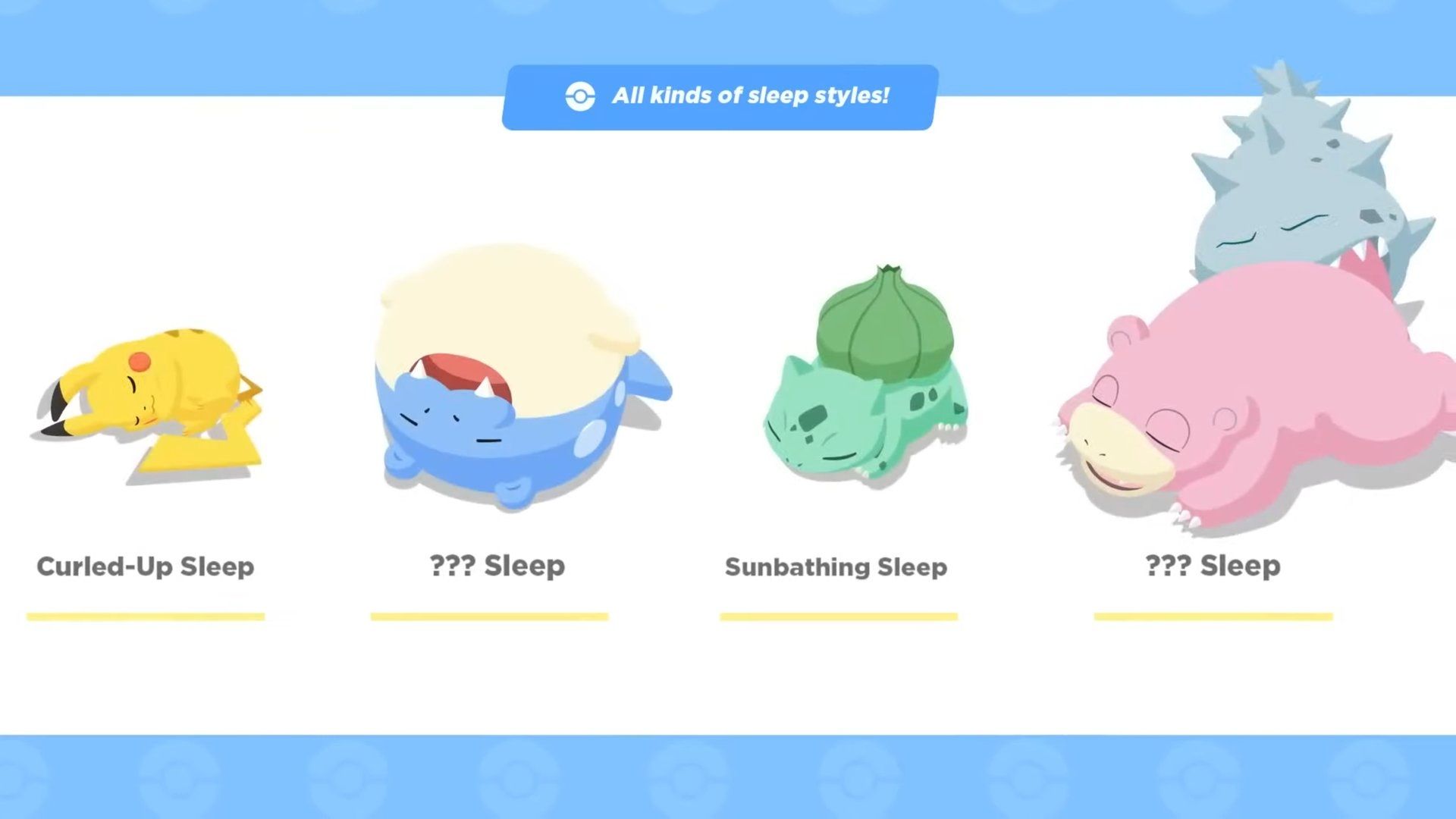 Pokemon SLEEP's alternative sleeping styles: Pikachu's Curled-Up Sleep, Spheal's ??? Sleep, Bulbasaur's Sunbathing Sleep, and Slowbro's ??? Sleep.