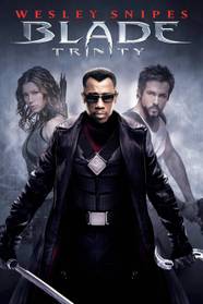 Blade Trinity Summary Latest News Trailer Cast Where To Watch And More Blade Trinity Summary Latest News Trailer Cast Where To Watch And More