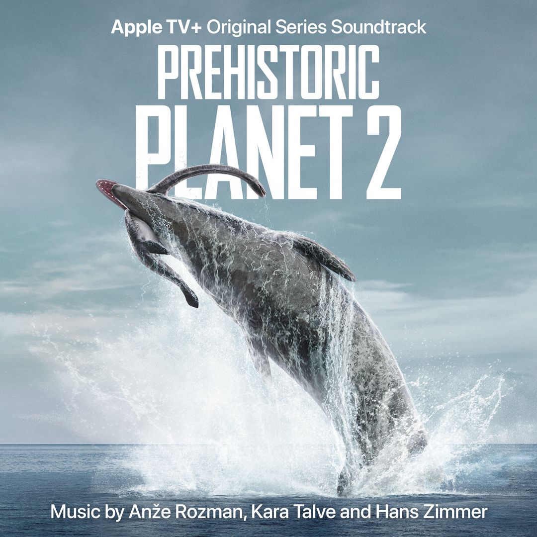 Prehistoric Planet: Season 2—Apple TV+ Original Series Soundtrack