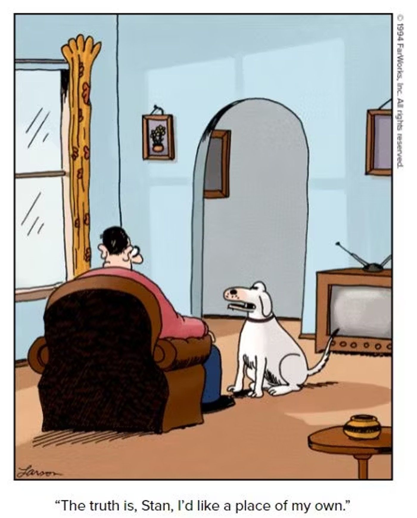 Far Side dog wants its own place