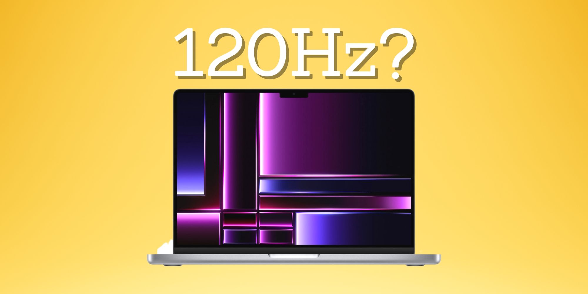 MacBook Pro with 120Hz written on top over a yellow background