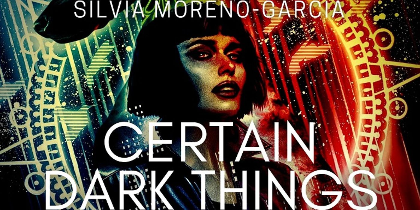 Certain-Dark-Things-by-Silvia-Moreno-Garcia