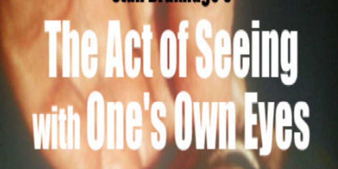 The Act of Seeing With One’s Own Eyes Stan Brakhage