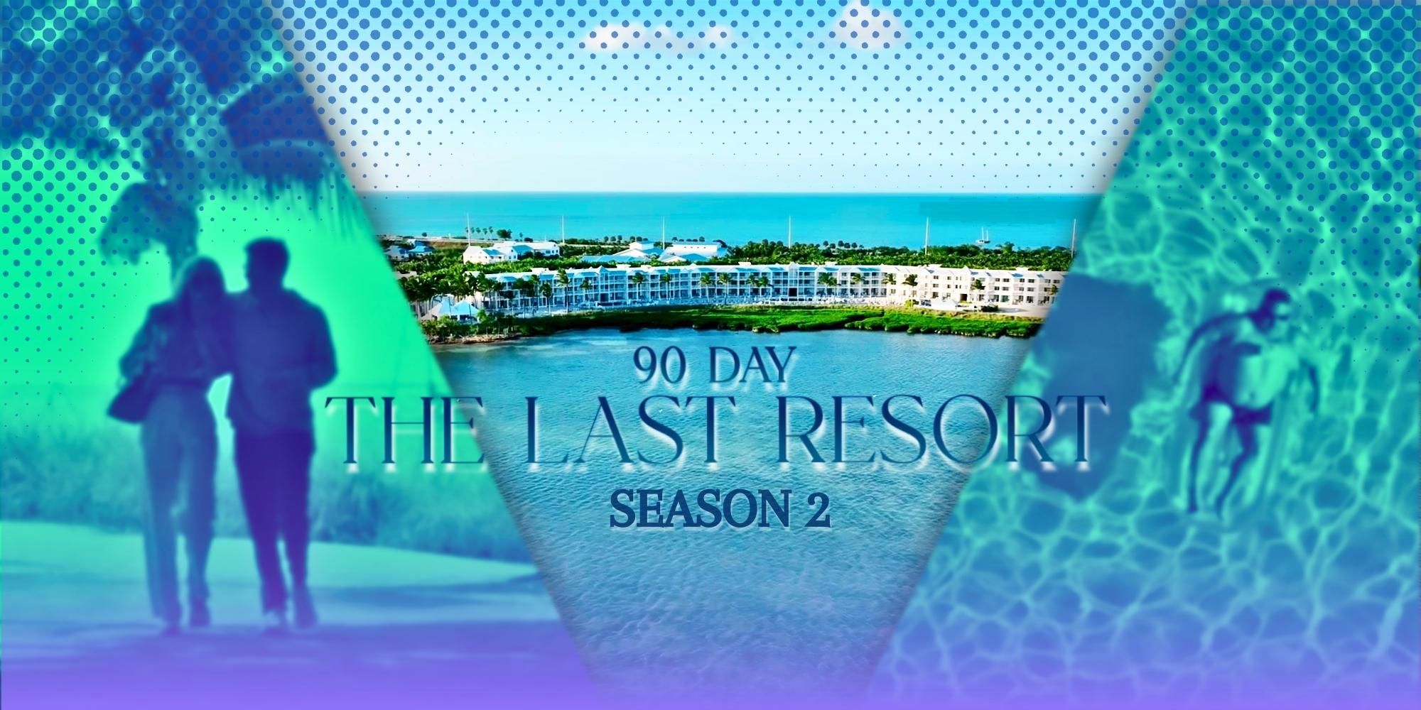 90 Day The Last Resort Season 2 promo with resort and couple background