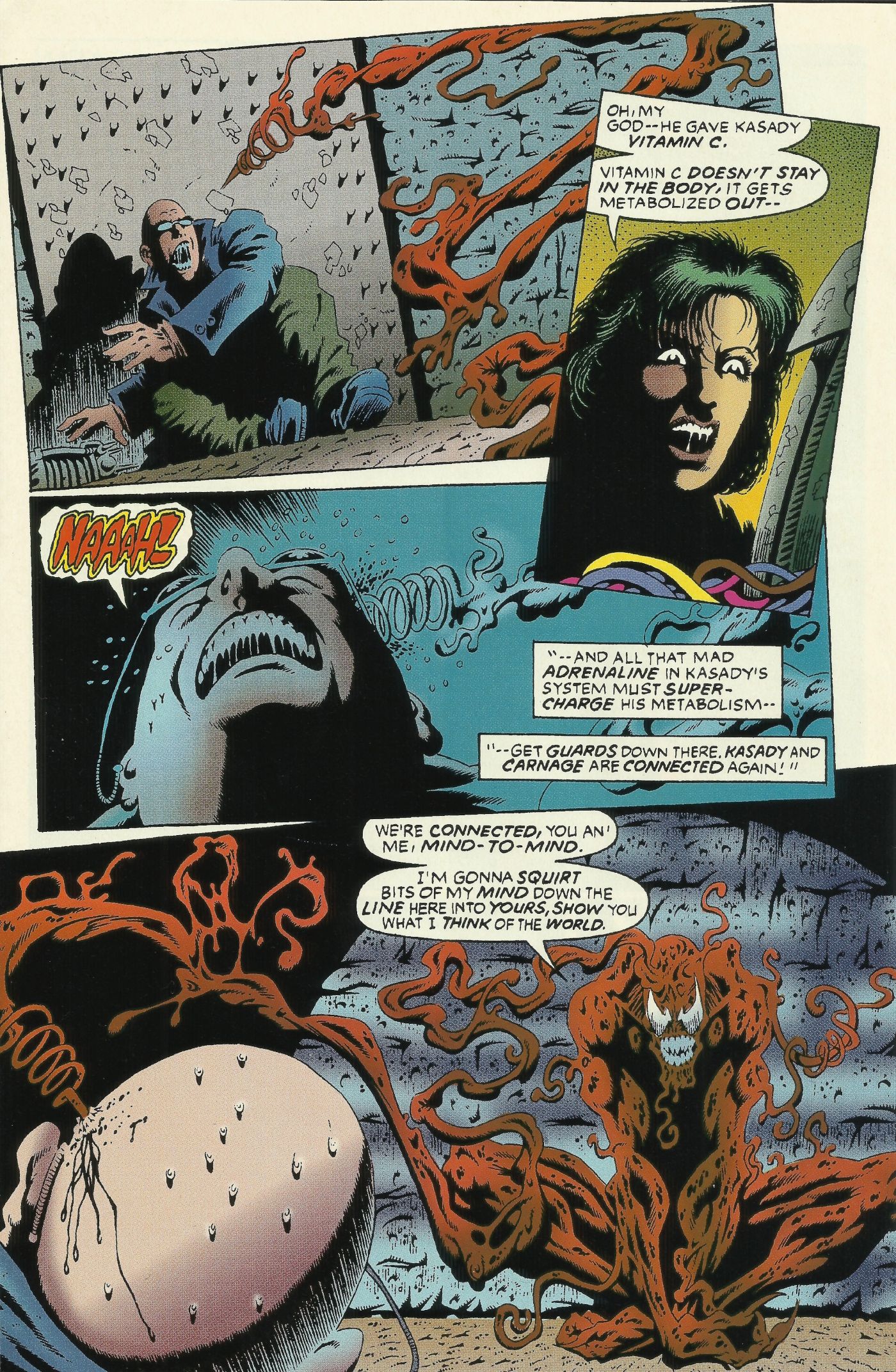 Carnage: Mind Bomb, Cletus Kasady quickly absorbs the Vitamin C pumped into him by Dr. Kurtz, allowing Carnage to regain control