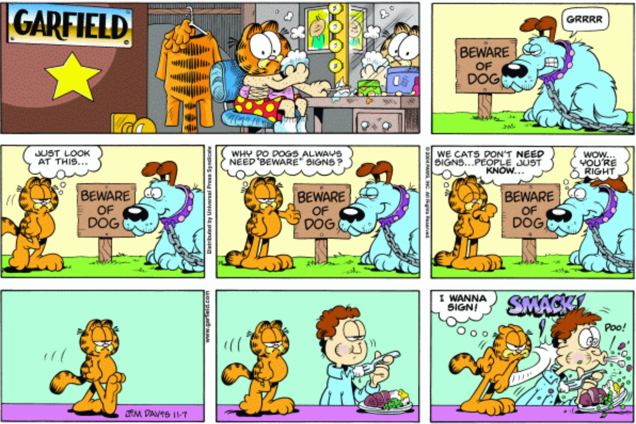 Garfield encounters a dog who has a sign warning others to avoid it, he feigns indifference but then strike his owner Jon Arbuckle, demanding a sign of his own and revealing his true feelings