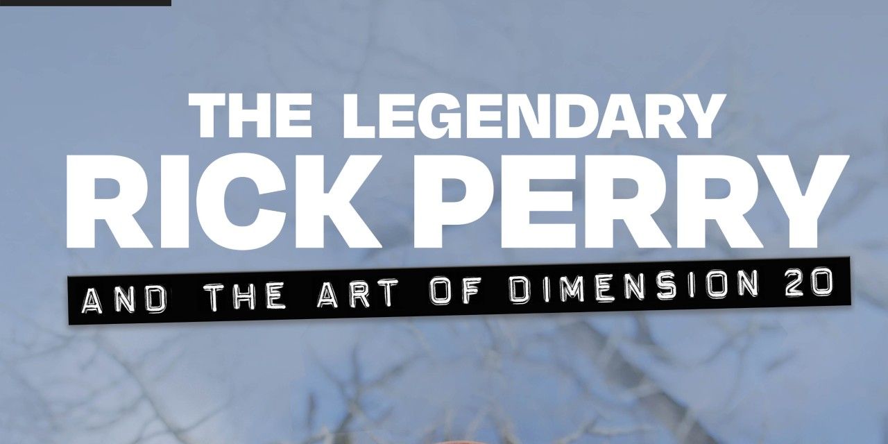 Rick Perry Documentary Dimension 20 Dropout