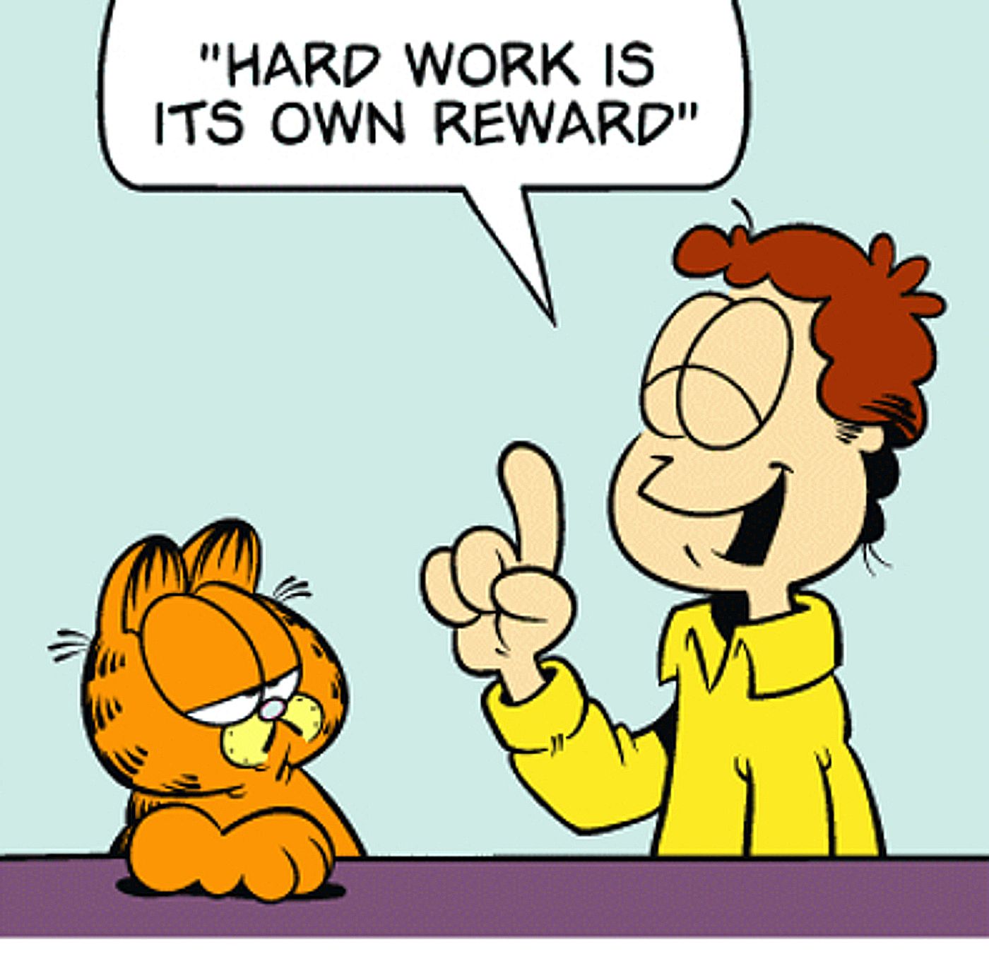 Jon Arbuckle tells Garfield: 