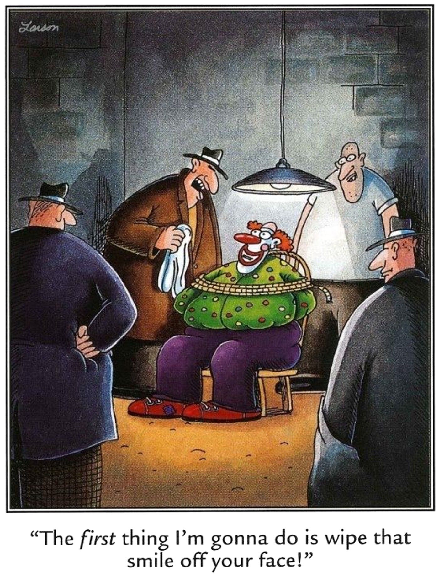 the far side a clown has been kidnapped - I'm gonna wipe the smile off that face