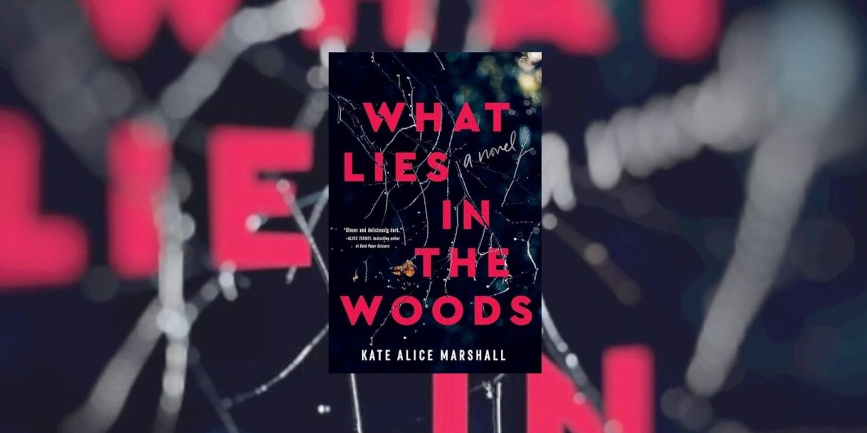 What Lies In The Woods by Kate Alice Marshall book cover over a close-up, blurred version of itself
