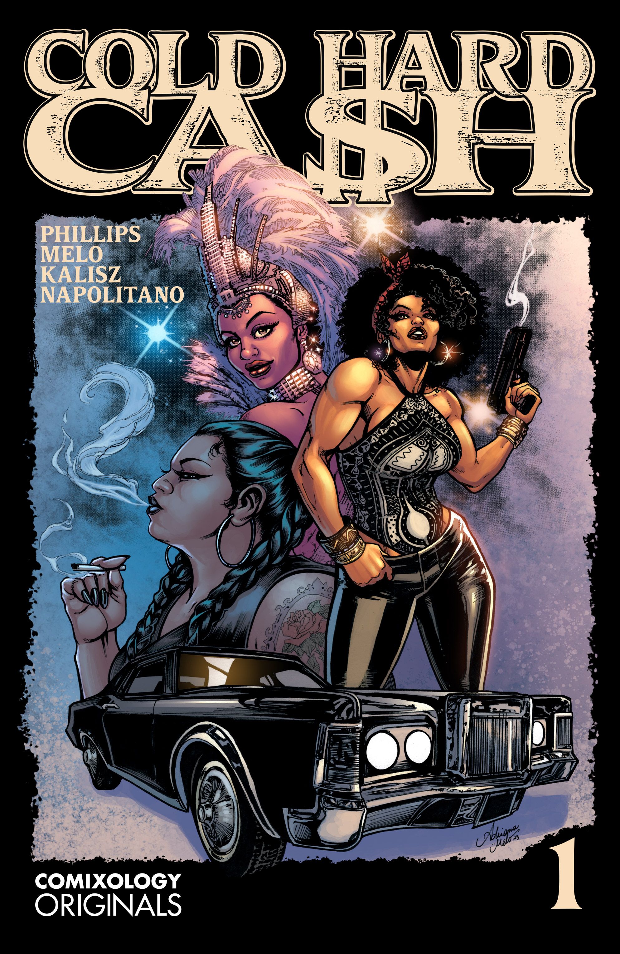 Três mulheres e um carro na capa da Cold Hard Cash # 1, uma vestida de dançarina, outra segurando uma arma fumegante e outra fumando um cigarro