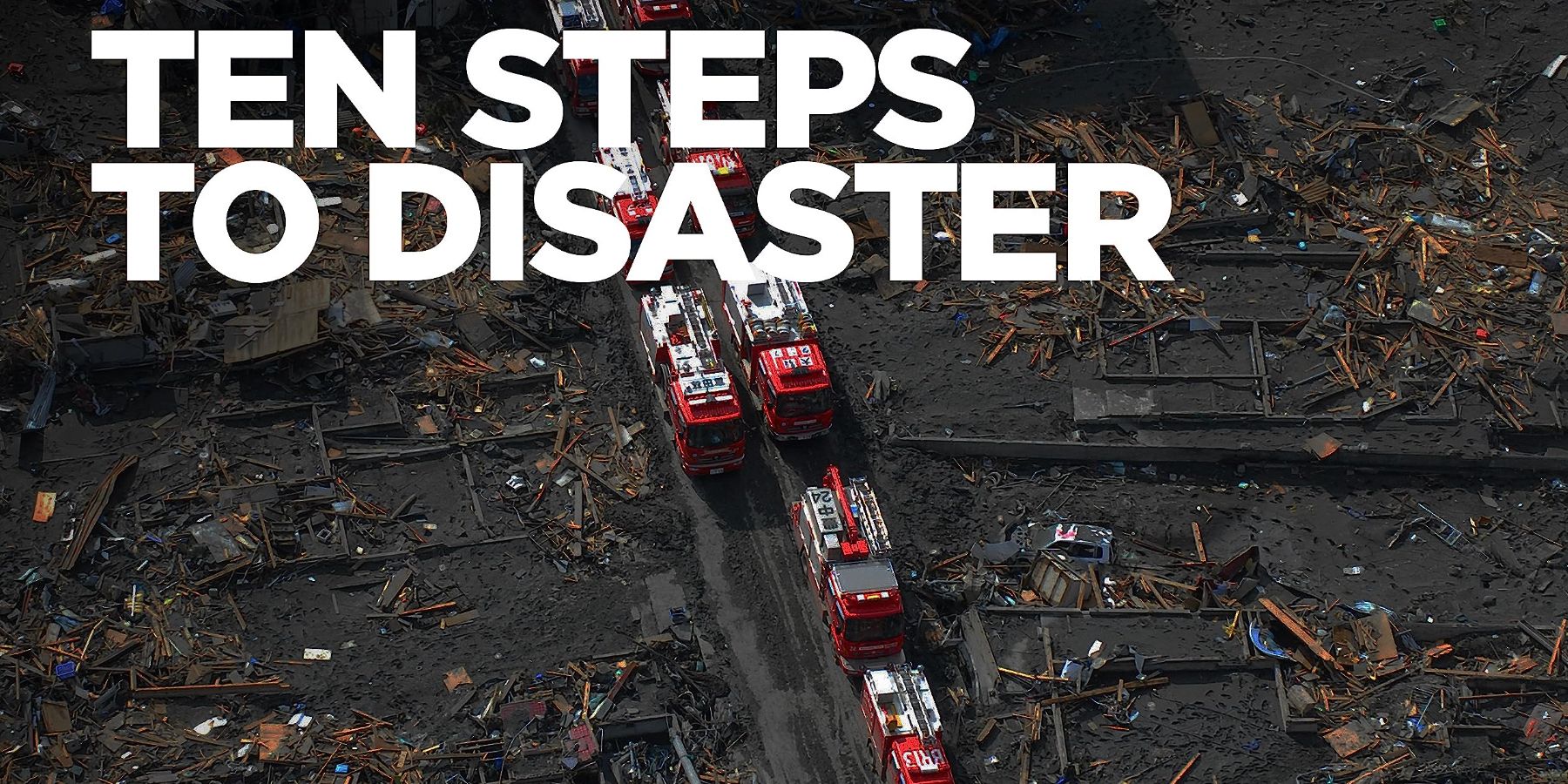 The title card for Ten Steps To Disaster features the white text of the title above emergency vehicles driving through ruined buildings