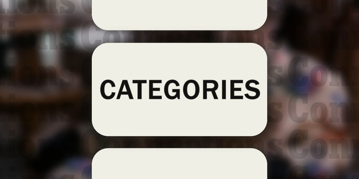 Connections April 3 The word Categories in a big box with a blurred background