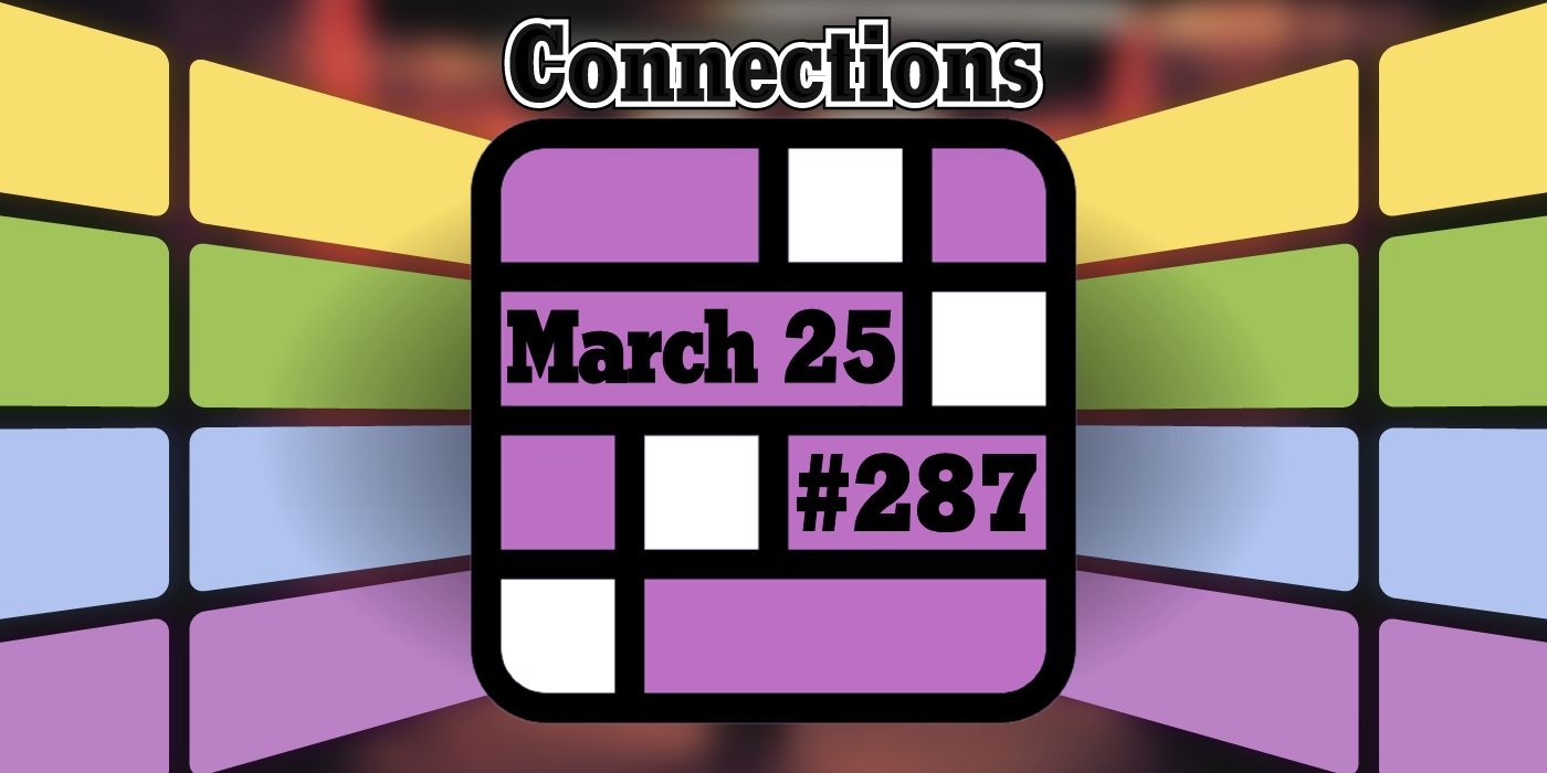 Today's Connections Hints & Answers For March 25, 2025 (Puzzle 287)