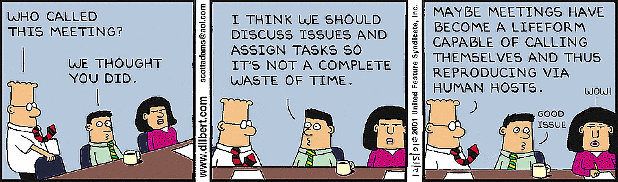 Dilbert, "maybe meetings have become a life form of their own."