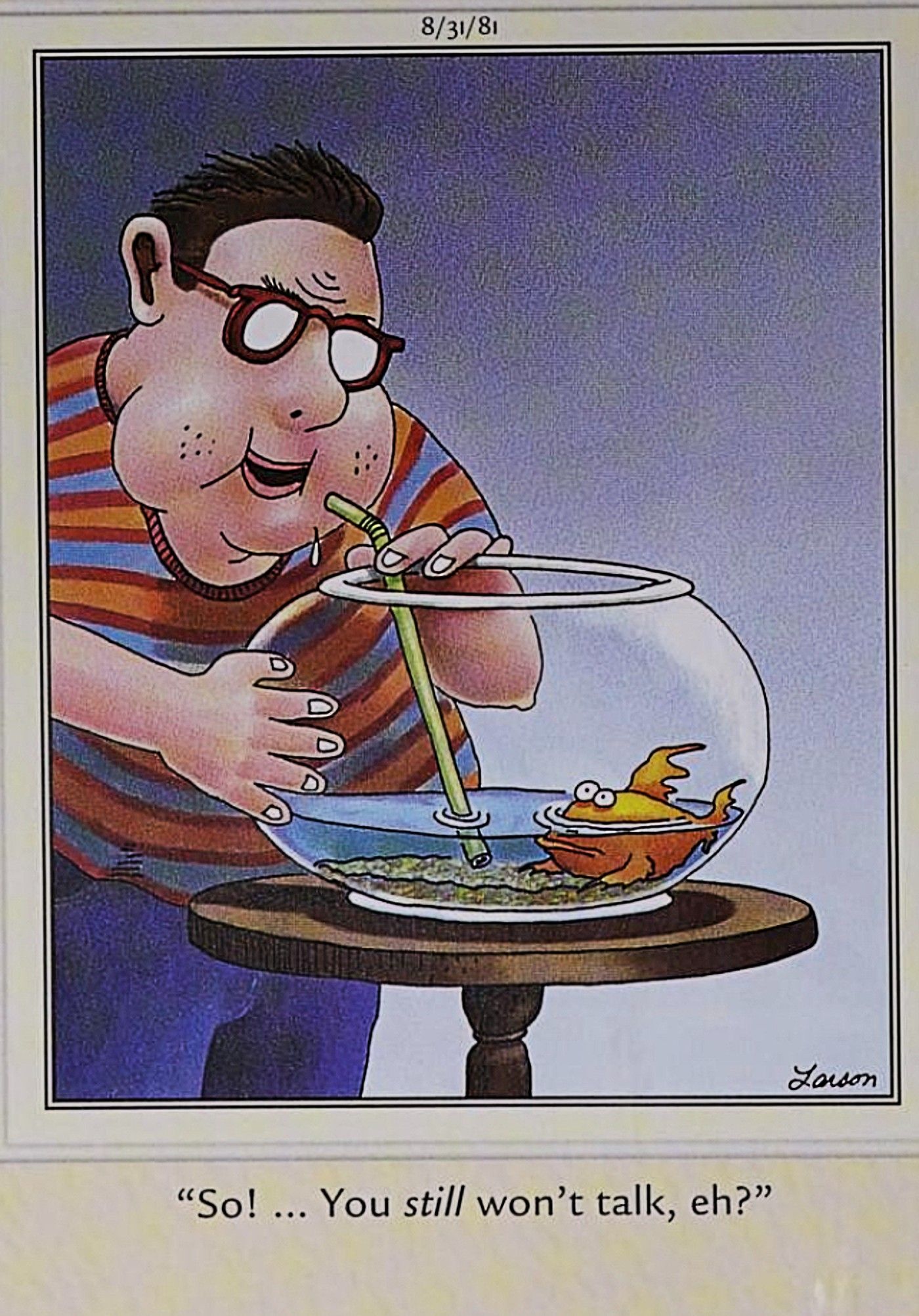 Far Side, kid sucking water out of fish bowl to make goldfish talk