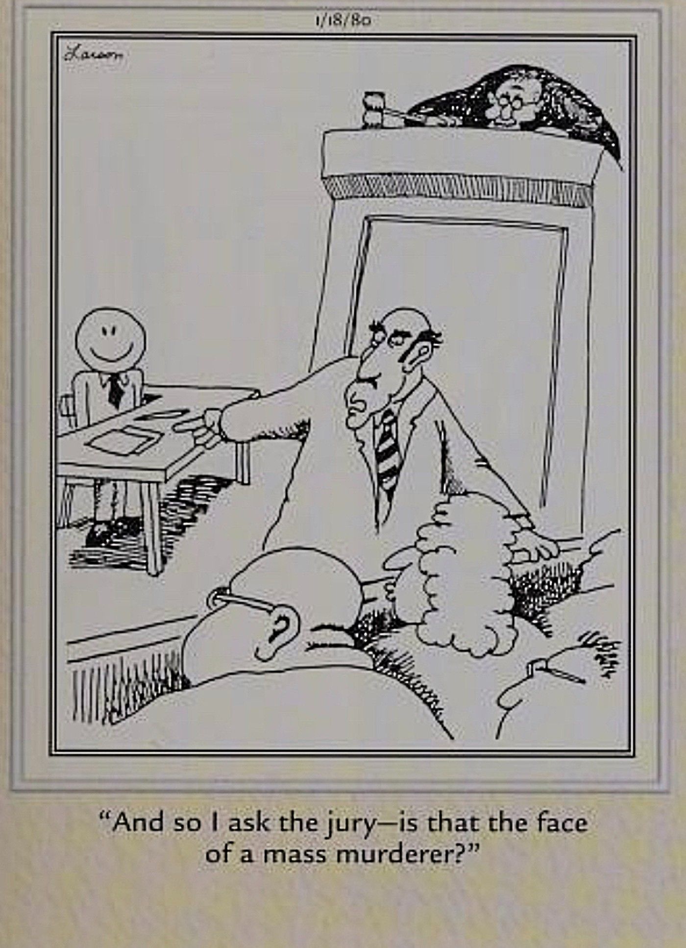 Far Side, defense lawyer asks if his client, a smiley face, looks like a mass murderer