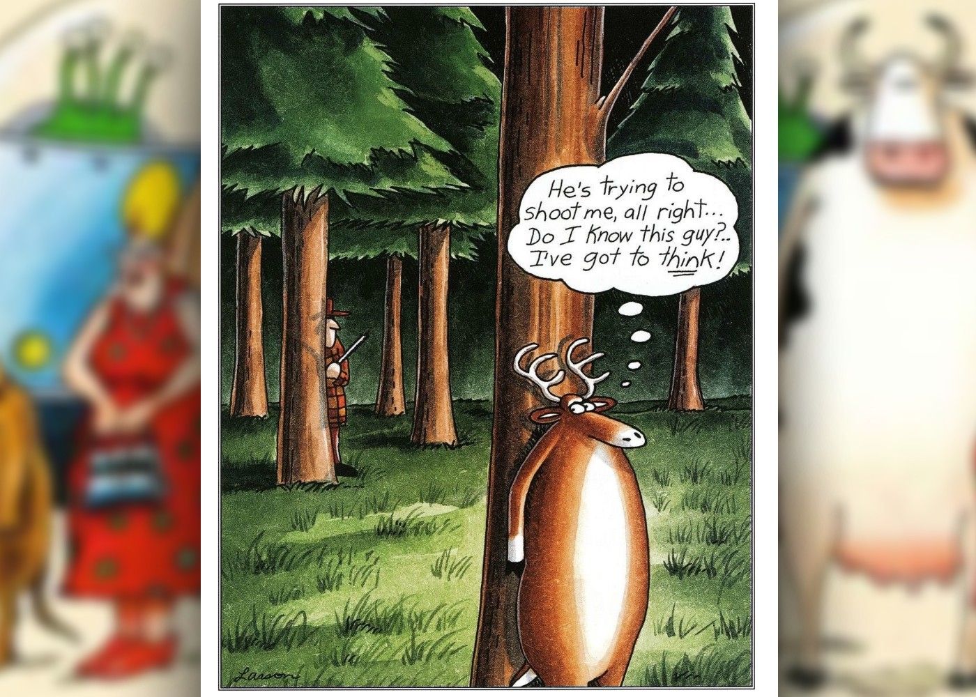 far side comic where a deer tries to figure out why a hunter is after him