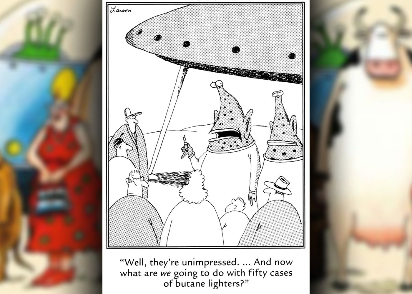 far side comic where aliens are disappointed to discover humans aren't impressed with lighters