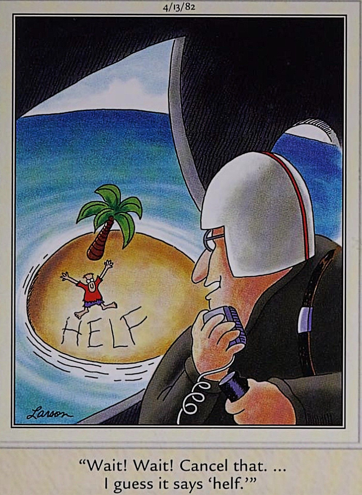 Far Side, pilot cancels rescue for man stranded on desert island because he only wrote HELF in sand