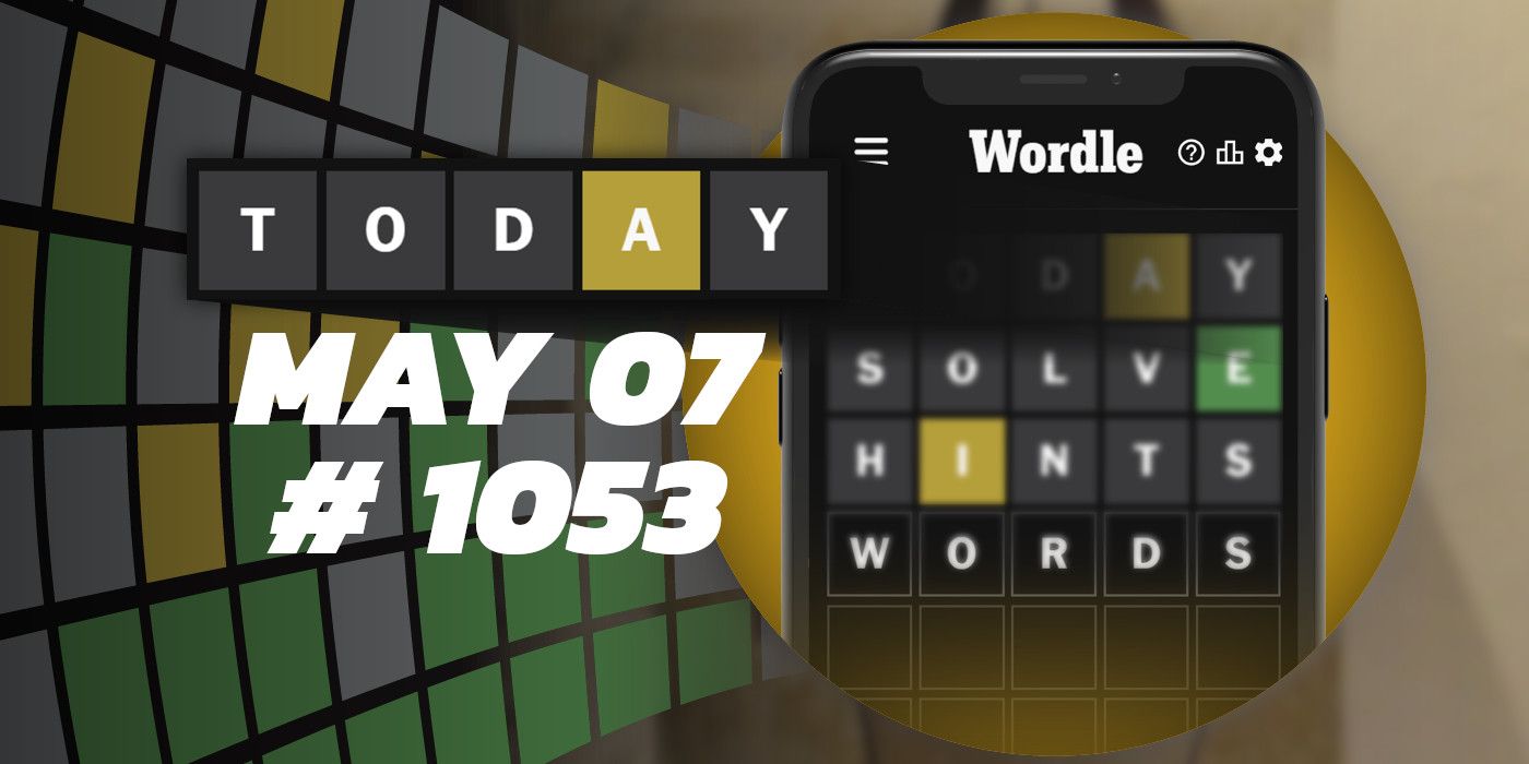 Today's Wordle Hints & Answer May 7, 2024 (Puzzle 1053)