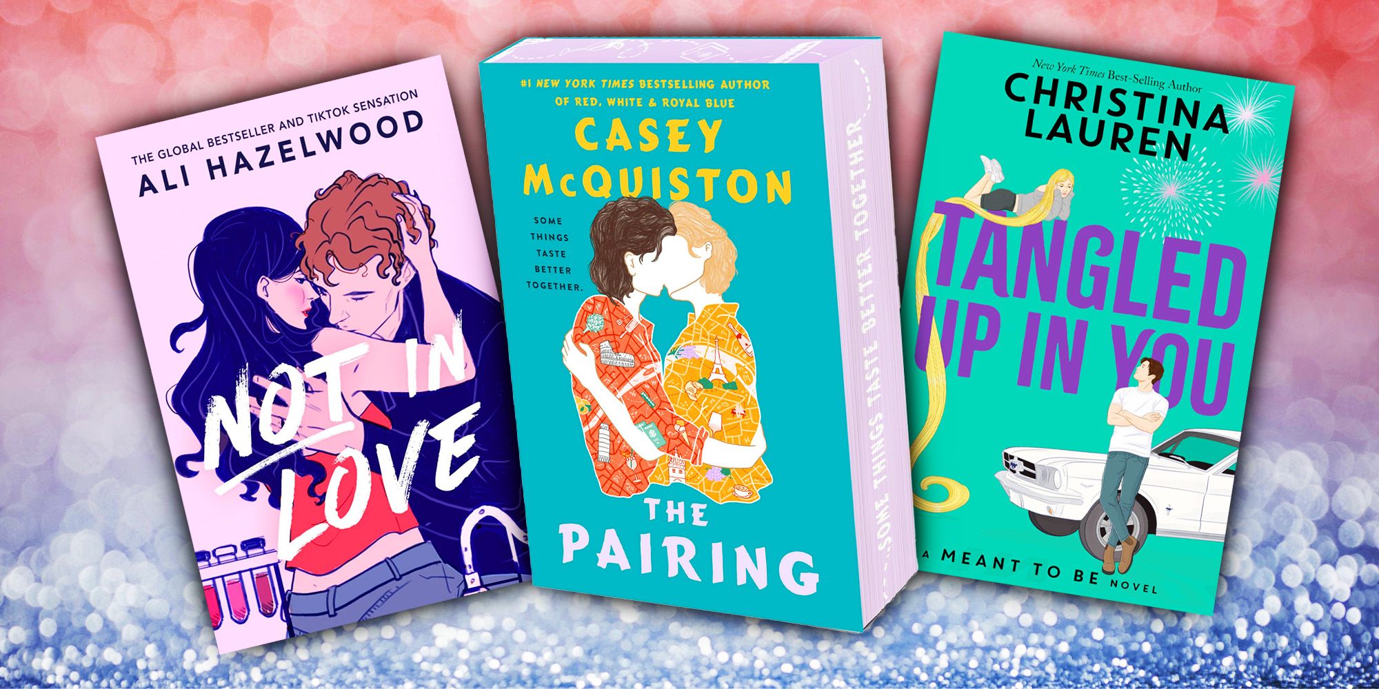 Covers of Not In Love By Ali Hazelwood, Tangled Up In You By Christina Lauren, and The Pairing By Casey McQuiston