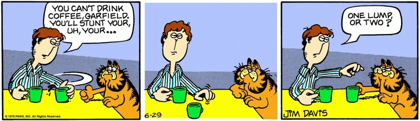 Jon tira o café de Garfield dele antes de devolvê-lo e pergunta se ele quer açúcar