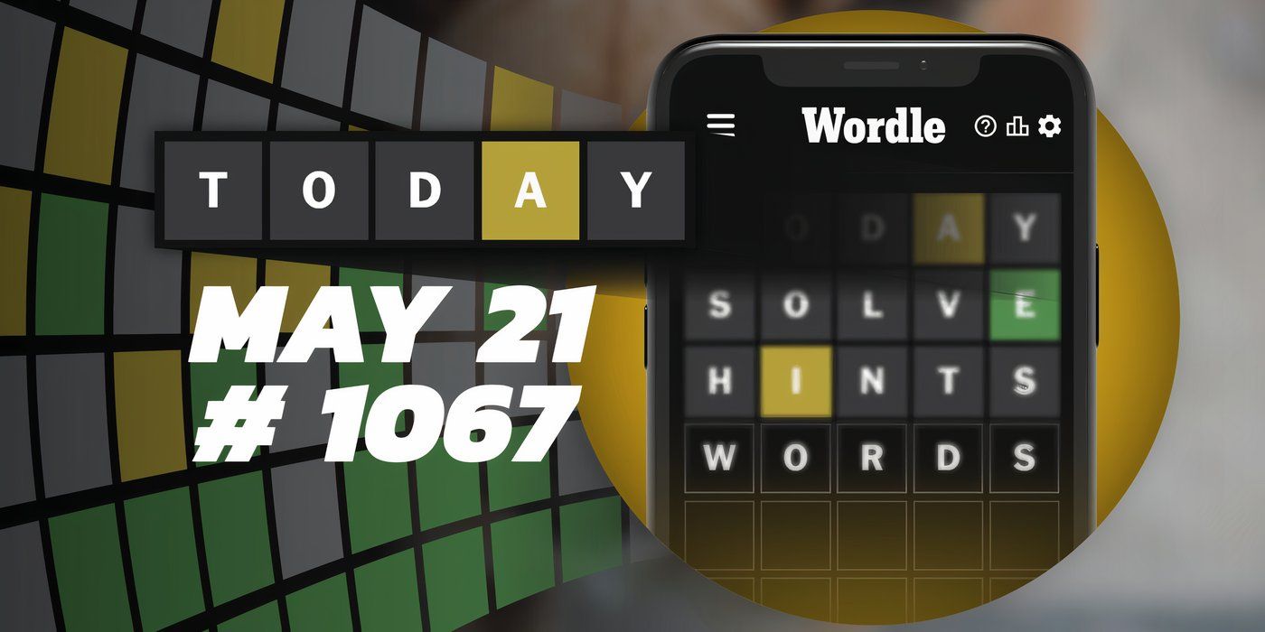 Today’s Wordle Hints & Answer – May 21, 2024 (Puzzle #1067)