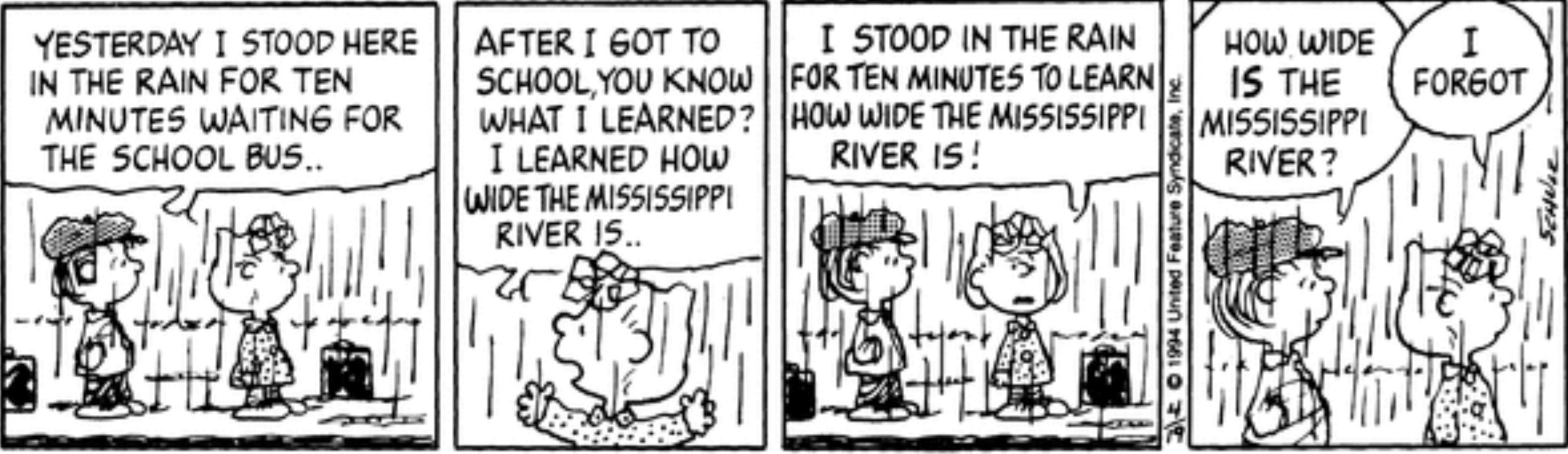 Peanuts, Sally is dismayed she had to stand in the rain just to learn about the Mississippi River.