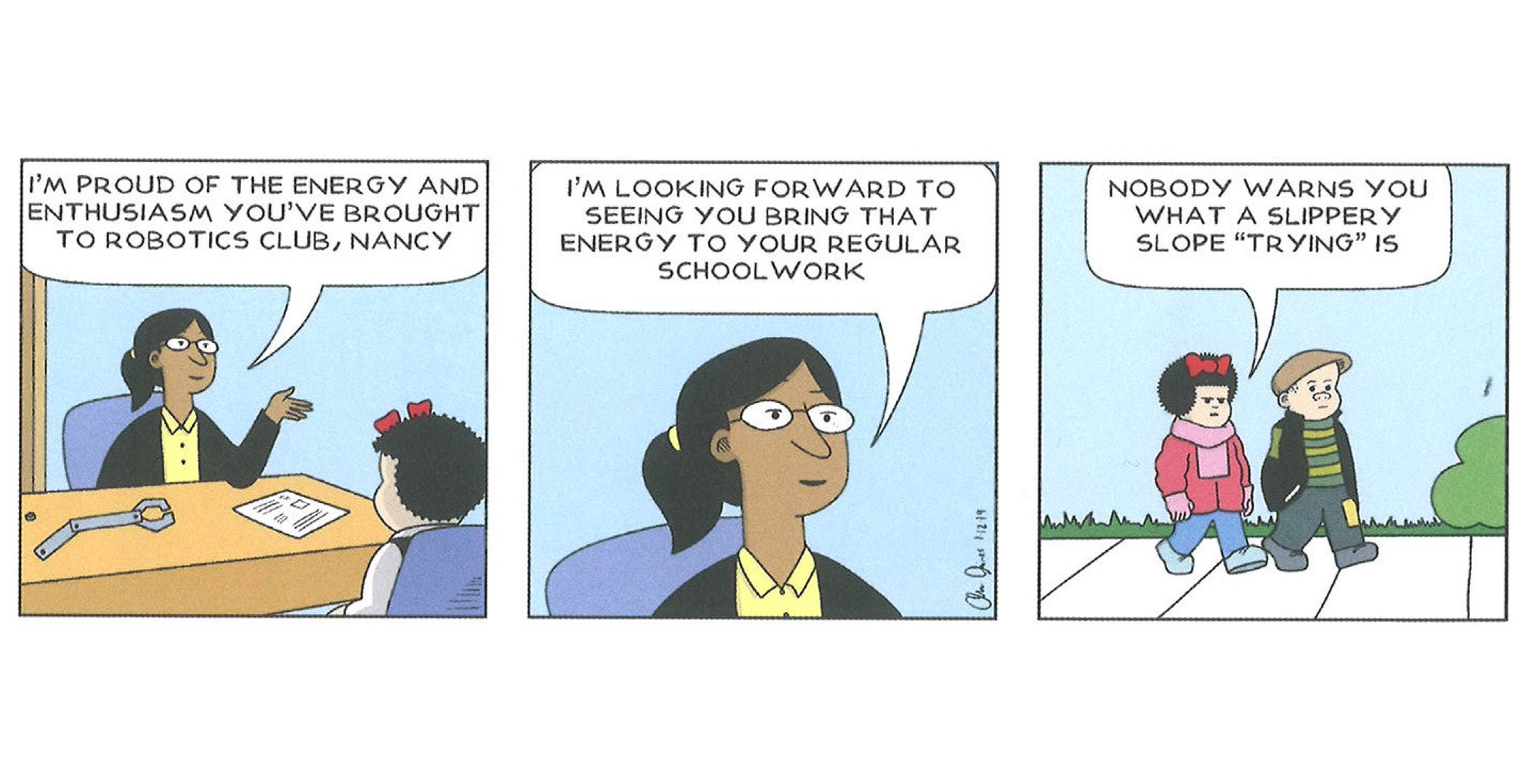 Nancy bemoans the slippery slope of doing well at one thing, and teachers expecting you'll now do well in other things. By Olivia Jaimes.