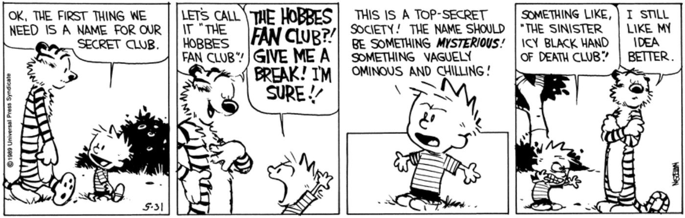 Calvin e Hobbes inventando um nome para seu clube secreto.