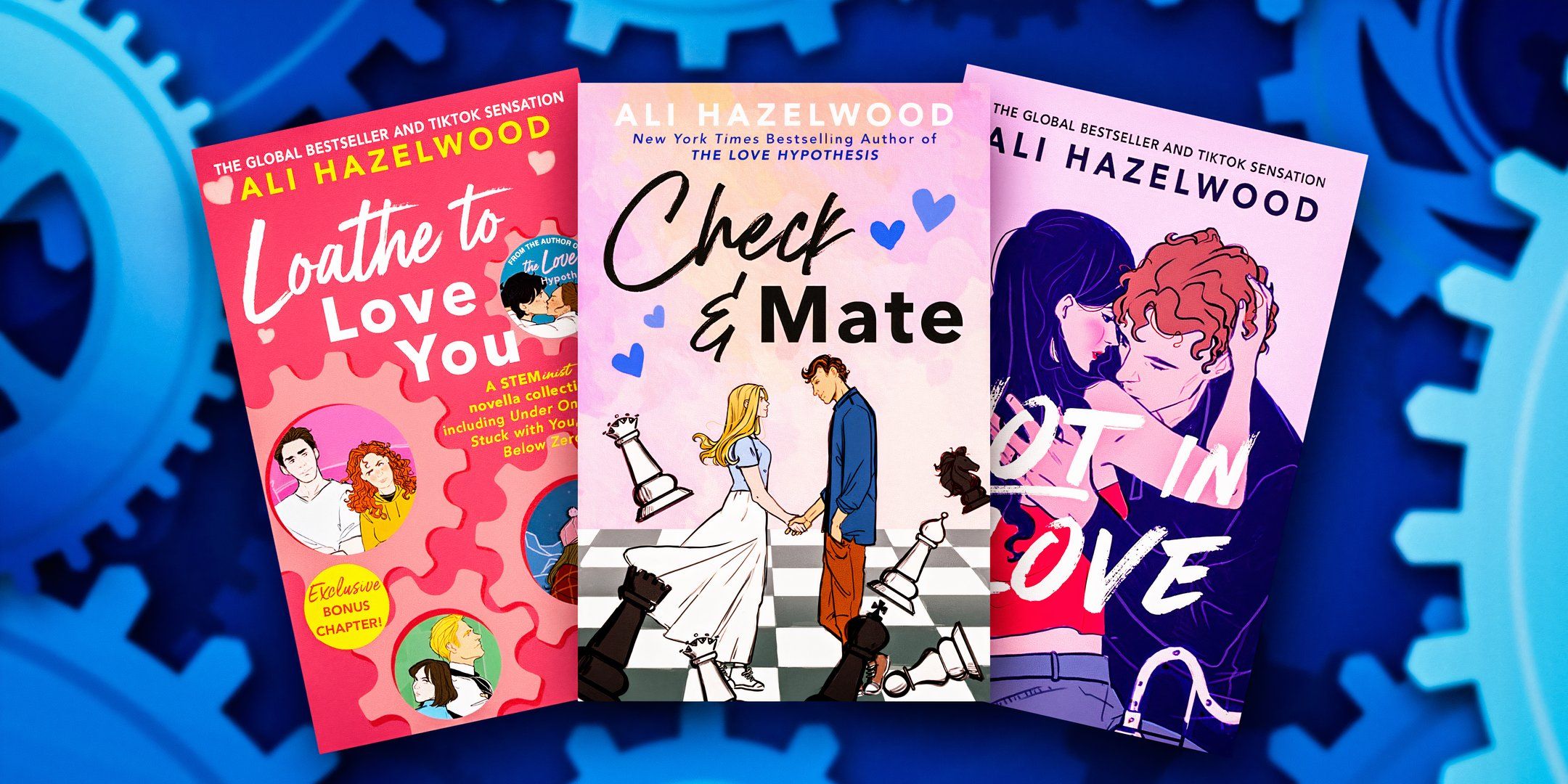 A collage of the covers of Check & Mate, Loathe to Love You, & Not in Love by Ali Hazelwood