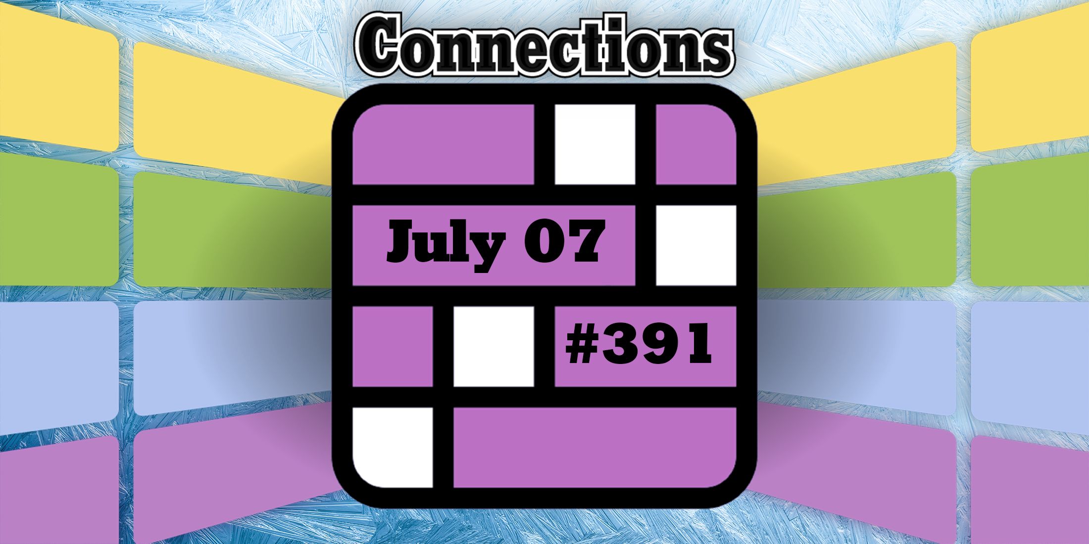 Today’s Connections Hints & Answers For July 7, 2024 (Puzzle #391)