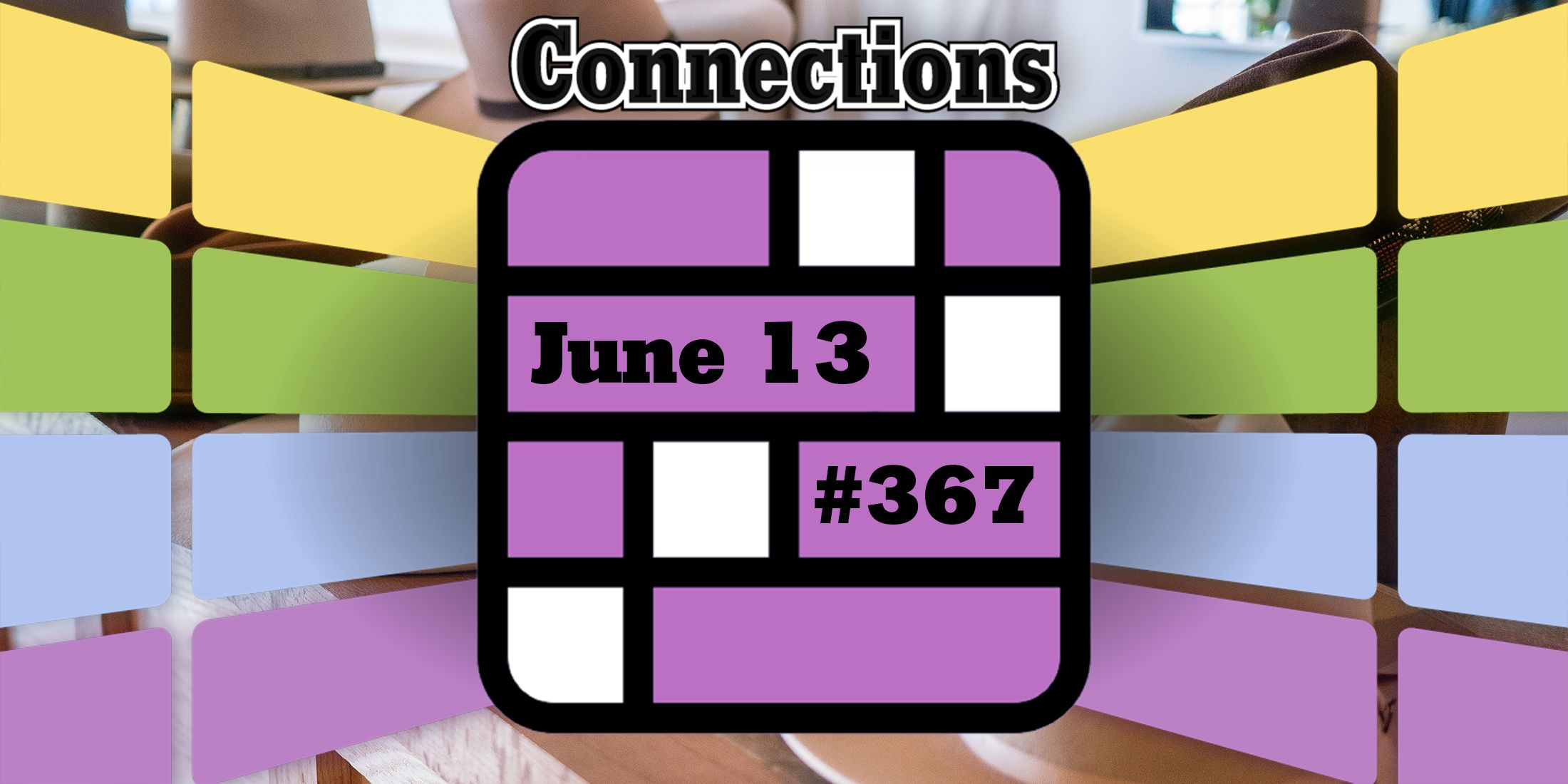 Today's Connections Hints & Answers For June 13, 2024 (Puzzle 367)