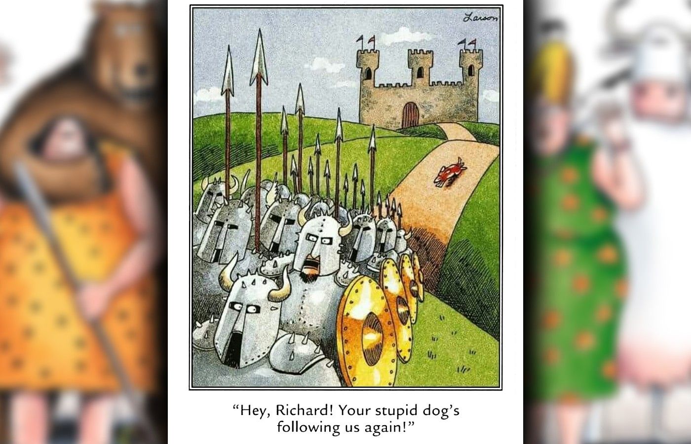 far side comic where a knight is embarassed by his dog following him