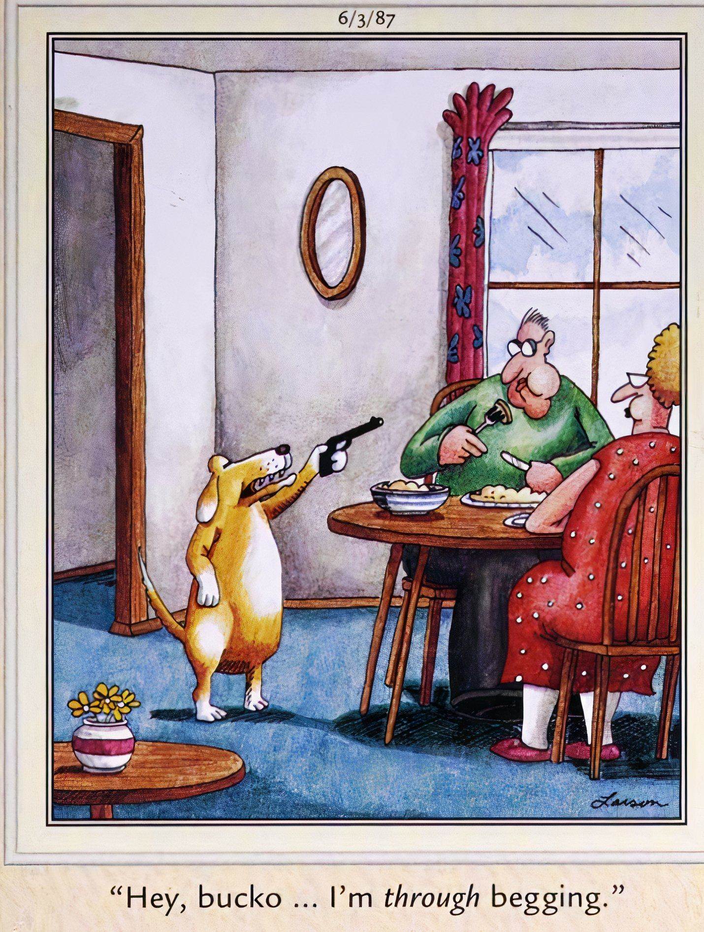 Far Side, dog points a gun at its owner and says it is through begging