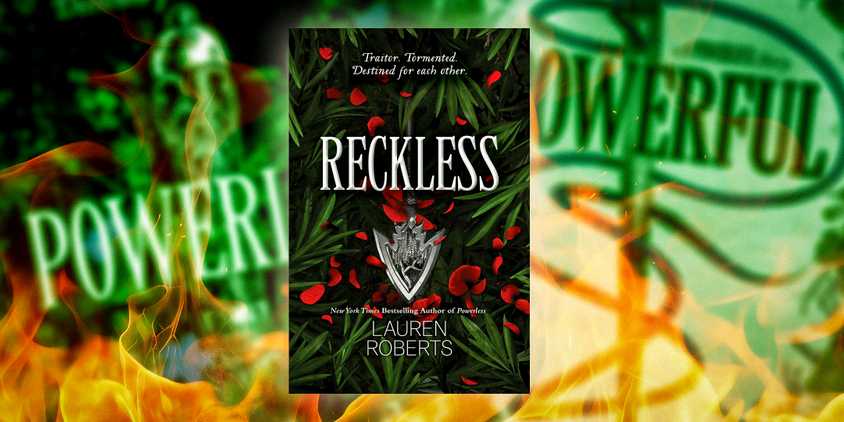 The cover of Reckless by Lauren Roberts with the covers of Powerless and Powerful in the background